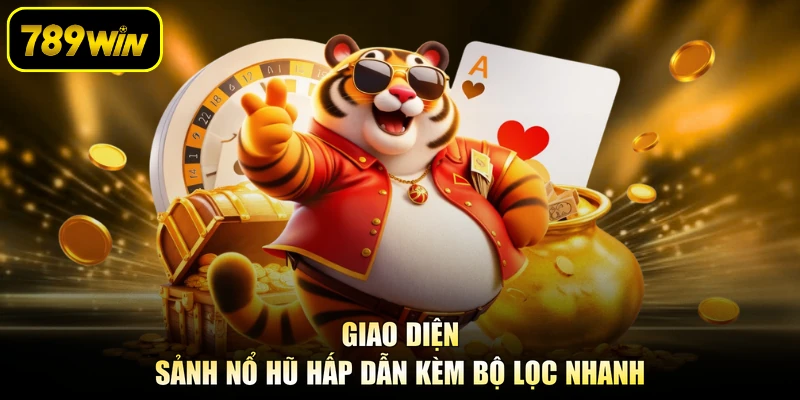 Giao diện sảnh nổ hũ hấp dẫn kèm bộ lọc nhanh