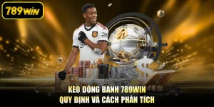 Kèo Đồng Banh 789WIN - Quy Định Và Cách Phân Tích