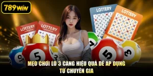 Mẹo Chơi Lô 3 Càng Hiệu Quả Dễ Áp Dụng Từ Chuyên Gia